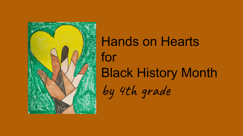 Picture collage of the art work of student After learning about Black History Month our 4th graders created hands on hearts projects. 